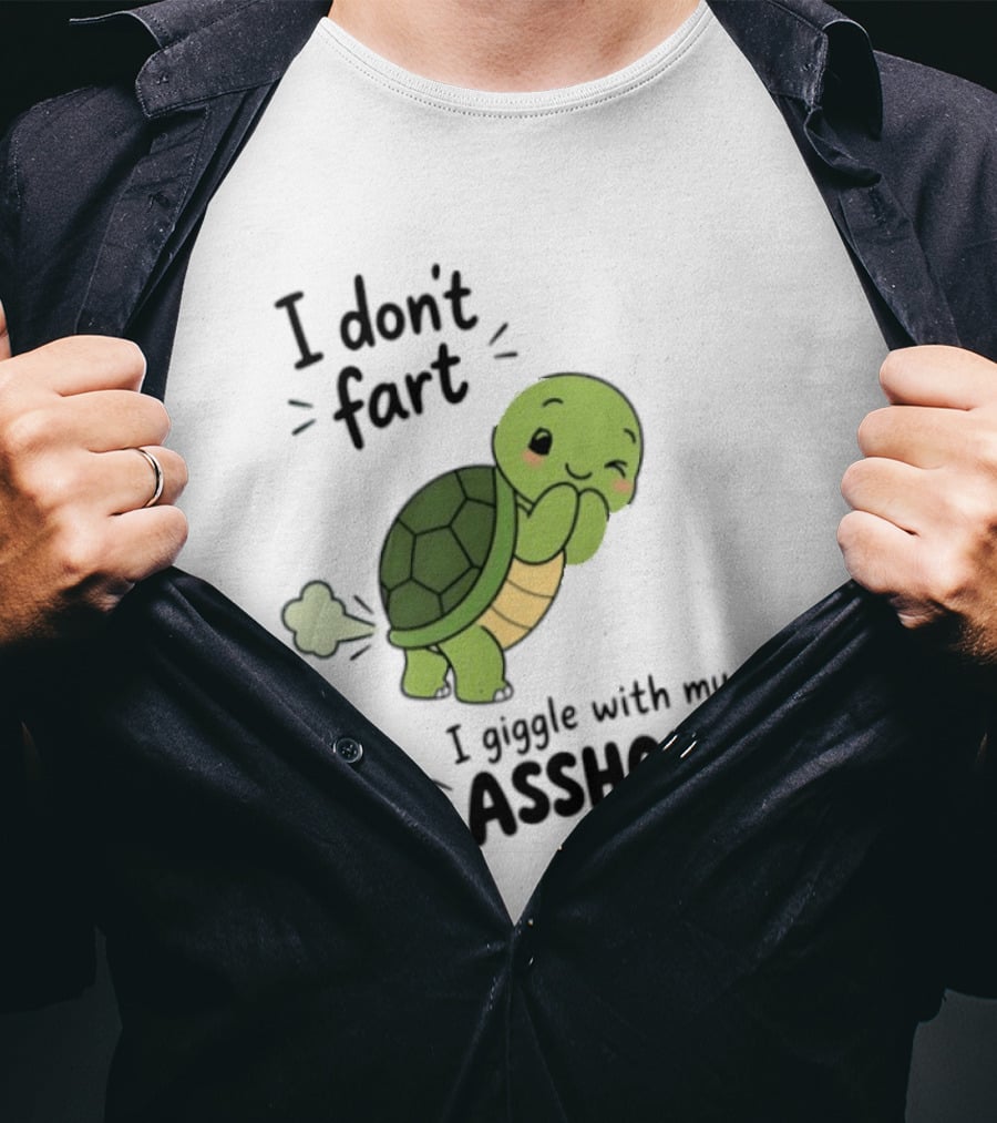 I Don't Fart I Giggle With My Asshole Cute Turtle T-Shirt