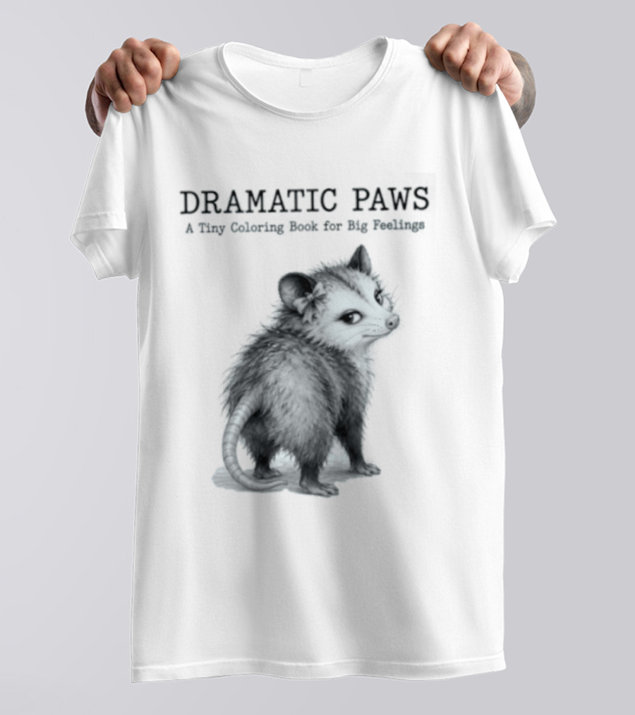 Dramatic Paws Opossum Tiny Coloring Book Big Feelings T-Shirt