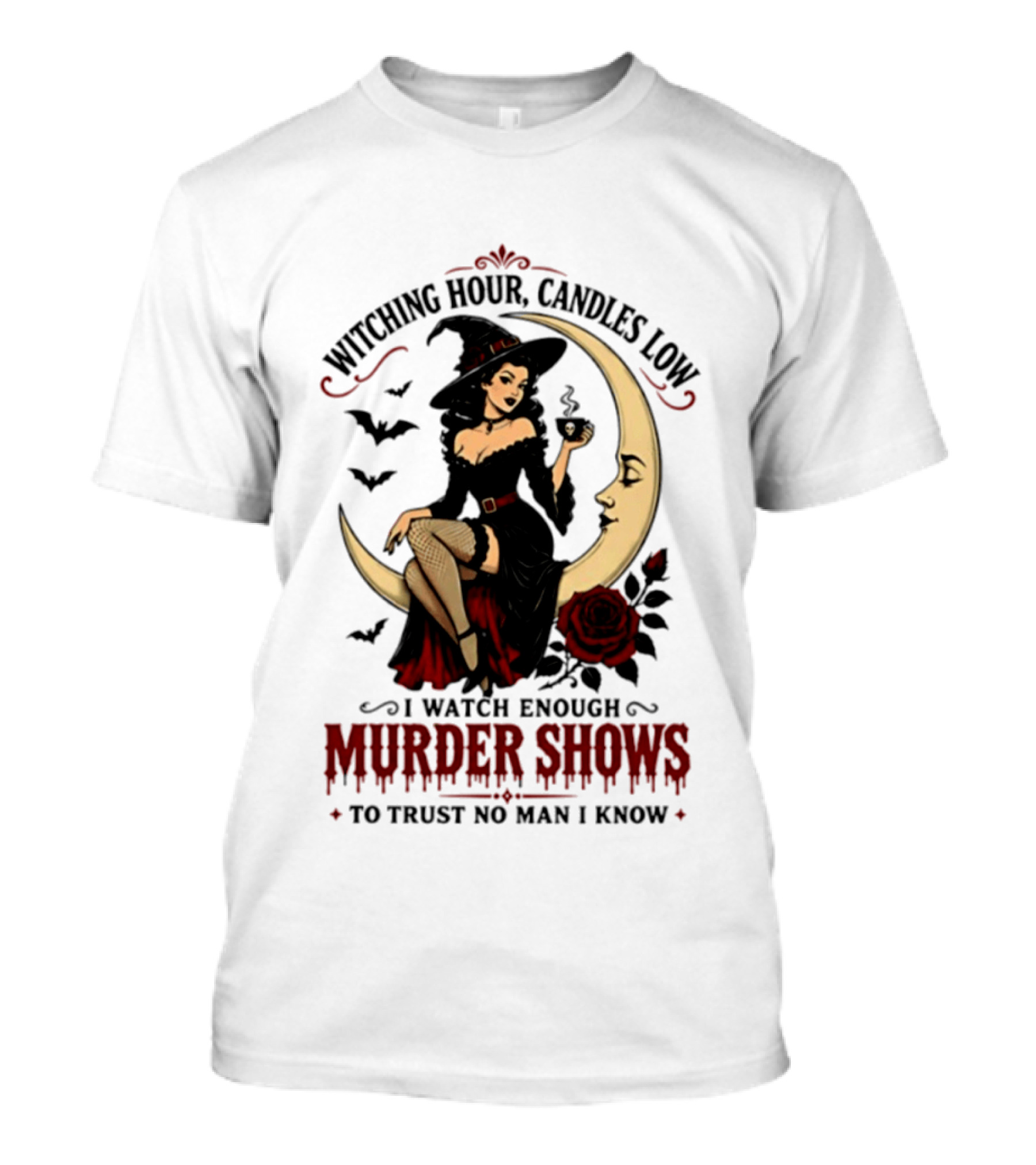 Witching Hour Candles Low Murder Shows Trust No Man Moon Witch Roses T-Shirt