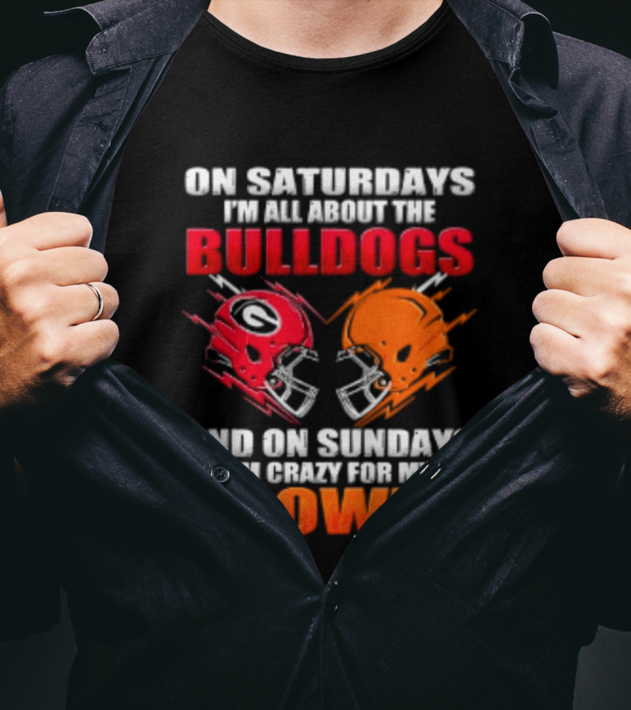 On Saturdays I'm All About The Bulldogs And On Sundays I'm Crazy For My Browns Helmets Football T-Shirt