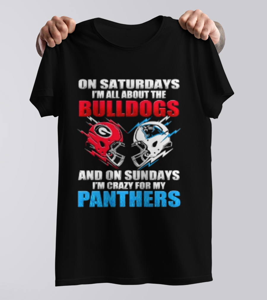 On Saturdays I'm All About The Bulldogs Helmet And On Sundays I'm Crazy For My Panthers Football T-Shirt