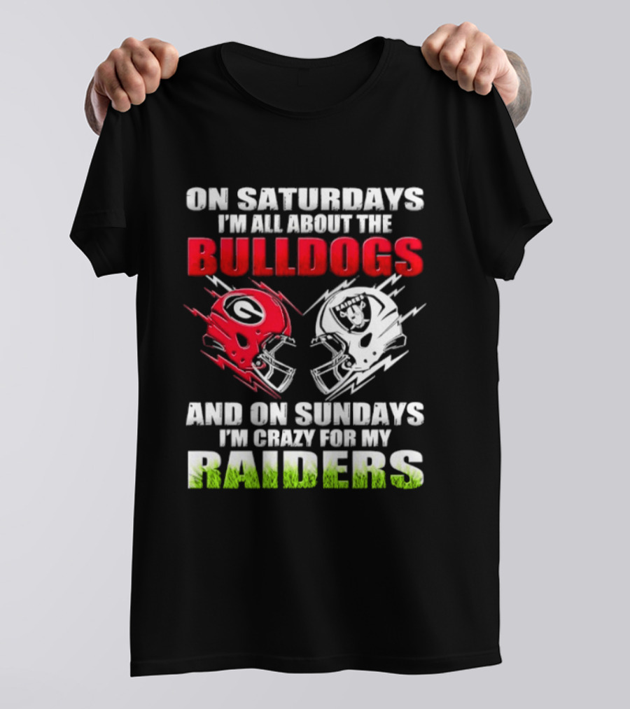 On Saturdays I'm All About The Bulldogs Helmet And On Sundays I'm Crazy For My Raiders Helmet Football T-Shirt