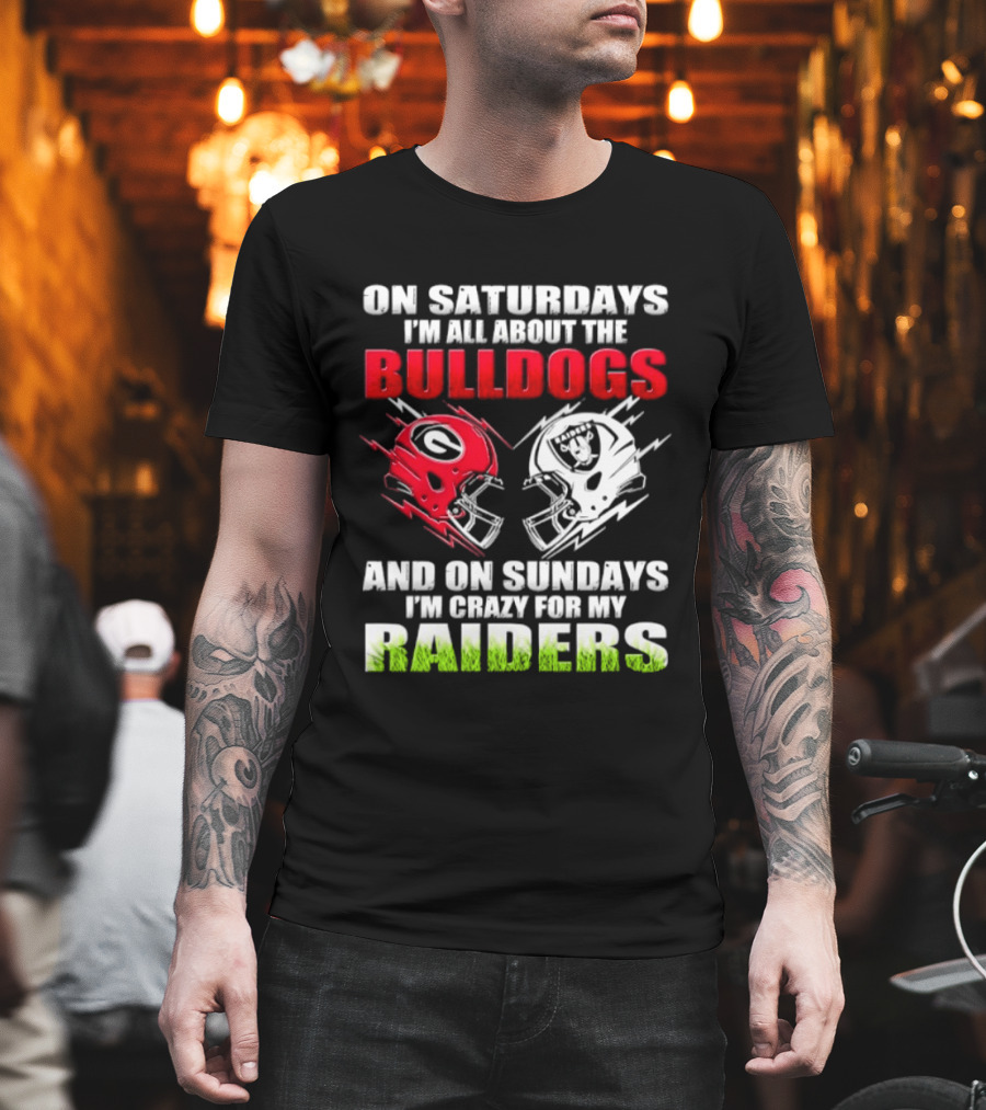 On Saturdays I'm All About The Bulldogs Helmet And On Sundays I'm Crazy For My Raiders Helmet Football T-Shirt