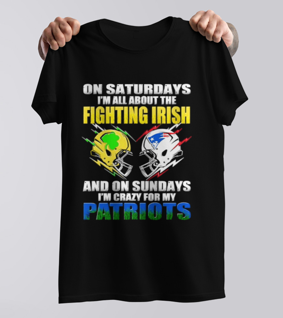 Saturdays All About Fighting Irish Sundays Crazy For My Patriots Helmet Football T-Shirt