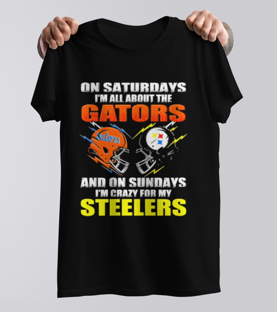 On Saturdays I'm All About The Gators And On Sundays I'm Crazy For My Steelers T-Shirt