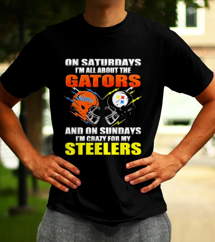 On Saturdays I'm All About The Gators And On Sundays I'm Crazy For My Steelers T-Shirt
