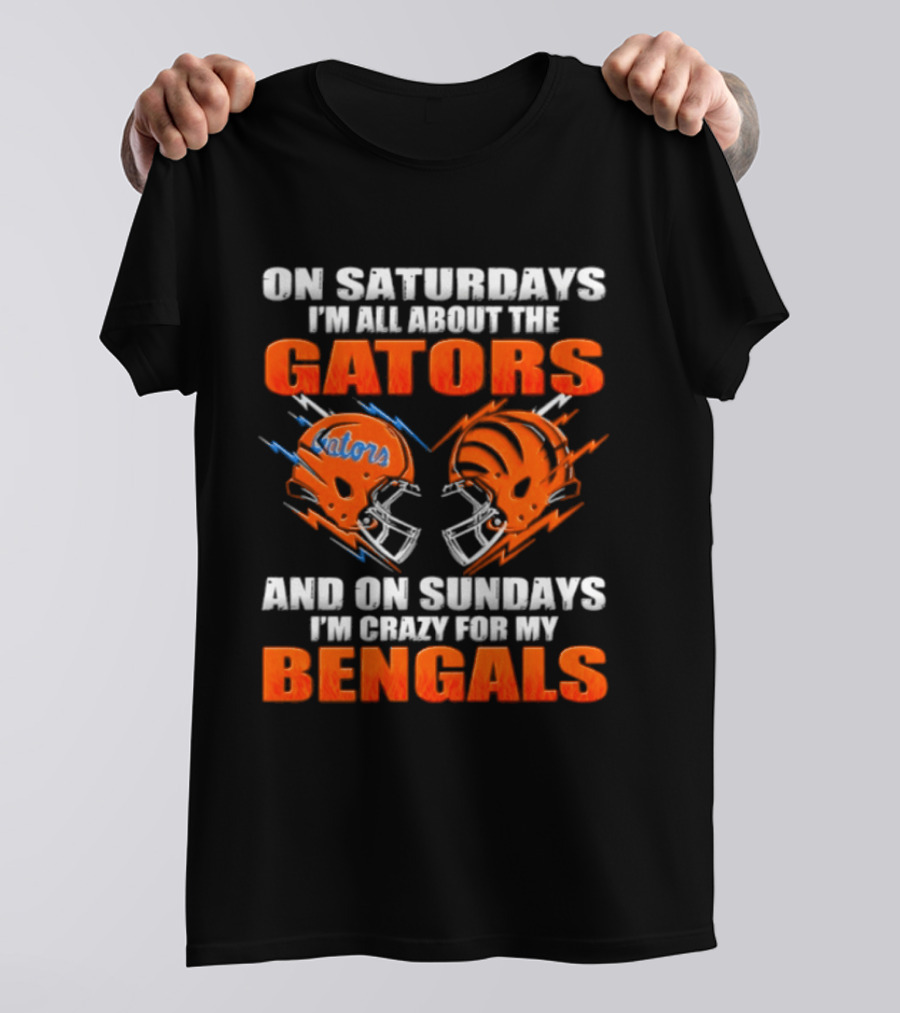 On Saturdays I'm All About The Gators On Sundays I'm Crazy For My Bengals T-Shirt