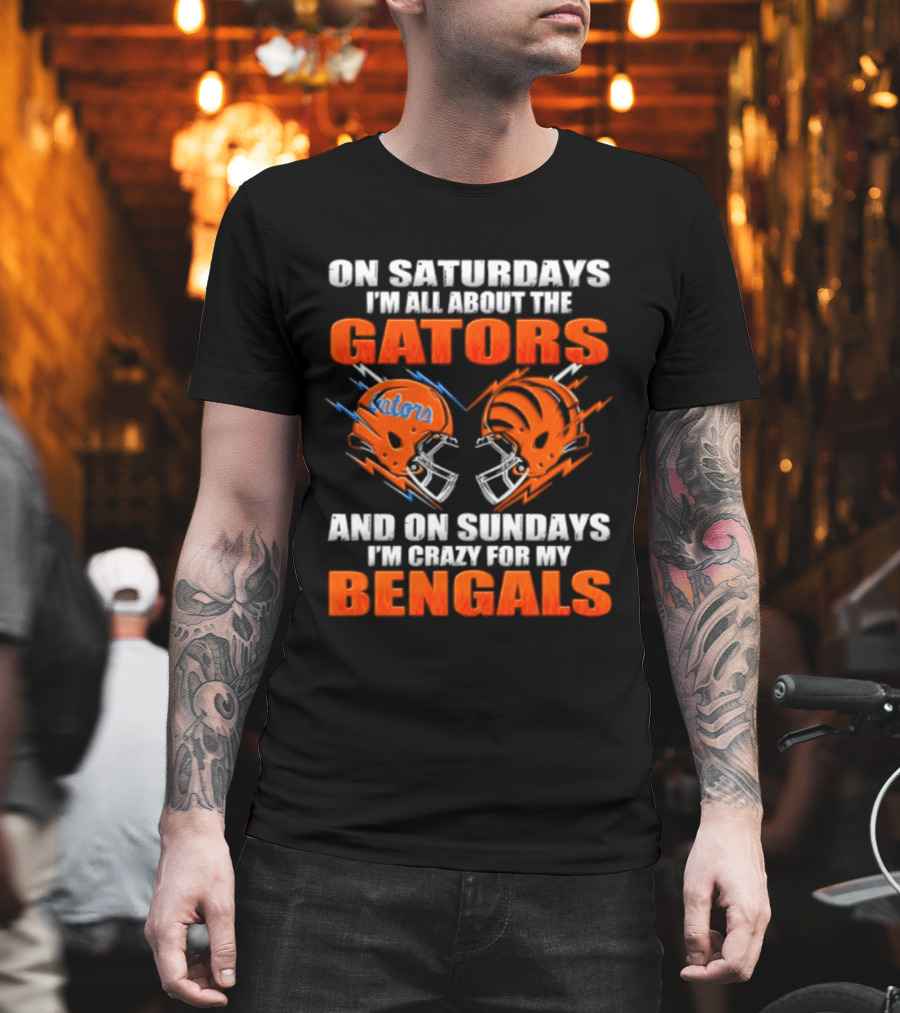 On Saturdays I'm All About The Gators On Sundays I'm Crazy For My Bengals T-Shirt
