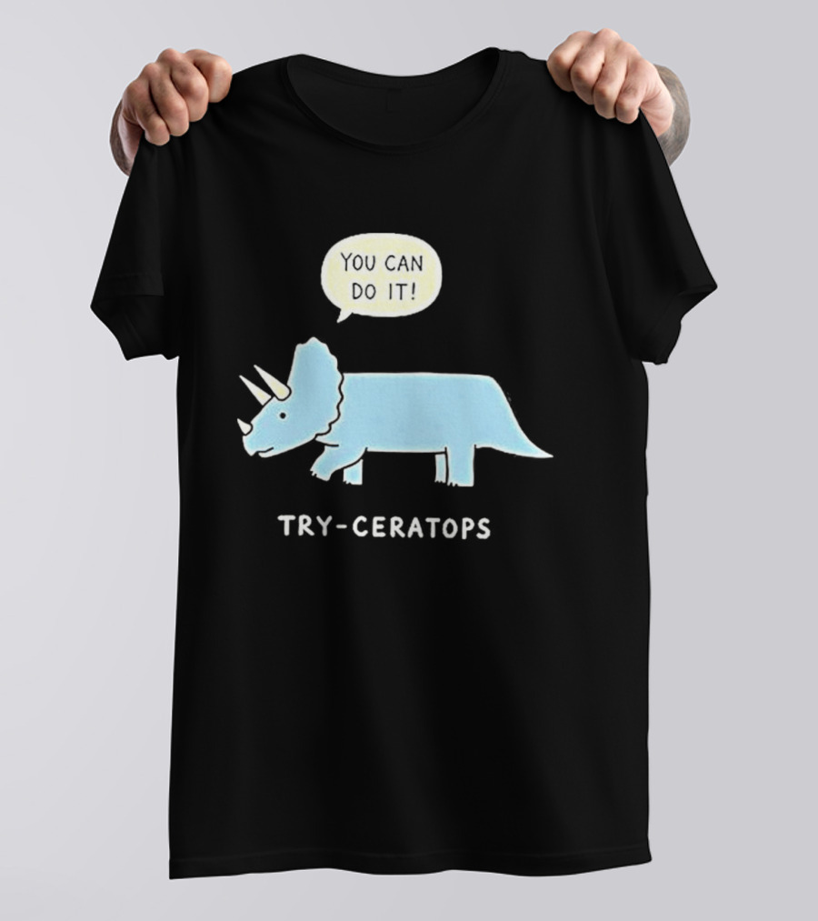 You Can Do It Try Ceratops Dinosaur Motivation Meme T-Shirt