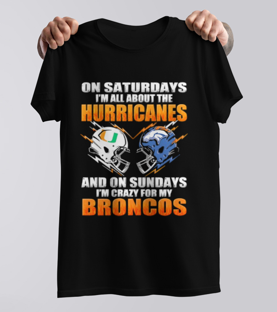Saturdays All About Hurricanes Sundays Crazy Broncos Football Helmets T-Shirt