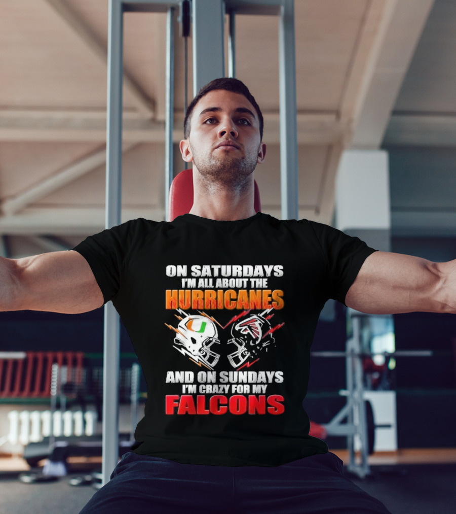On Saturdays I'm All About The Hurricanes Football Helmet And On Sundays I'm Crazy For My Falcons Football Helmet T-Shirt