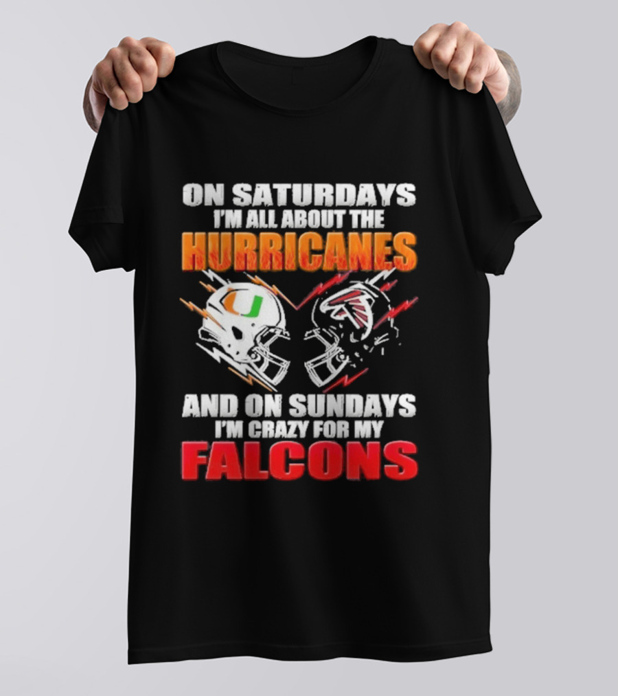 On Saturdays I'm All About The Hurricanes Football Helmet And On Sundays I'm Crazy For My Falcons Football Helmet T-Shirt