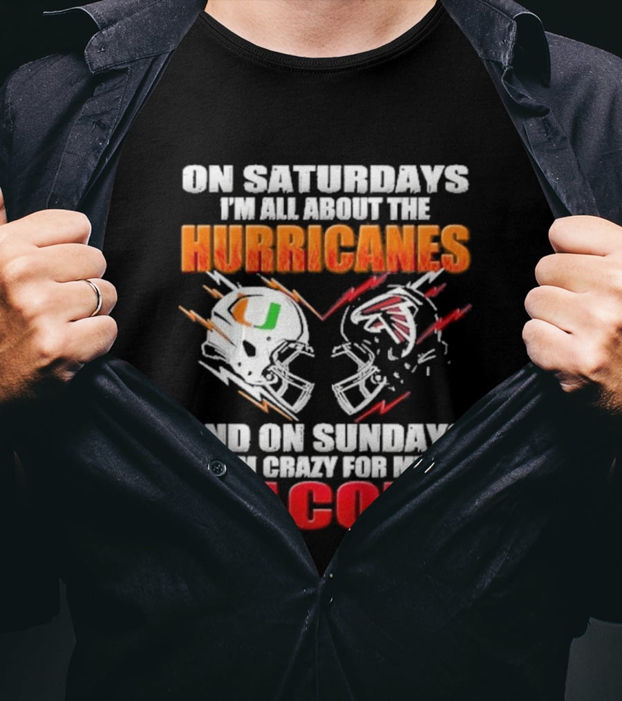 On Saturdays I'm All About The Hurricanes Football Helmet And On Sundays I'm Crazy For My Falcons Football Helmet T-Shirt
