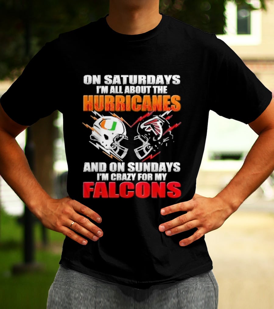 On Saturdays I'm All About The Hurricanes Football Helmet And On Sundays I'm Crazy For My Falcons Football Helmet T-Shirt