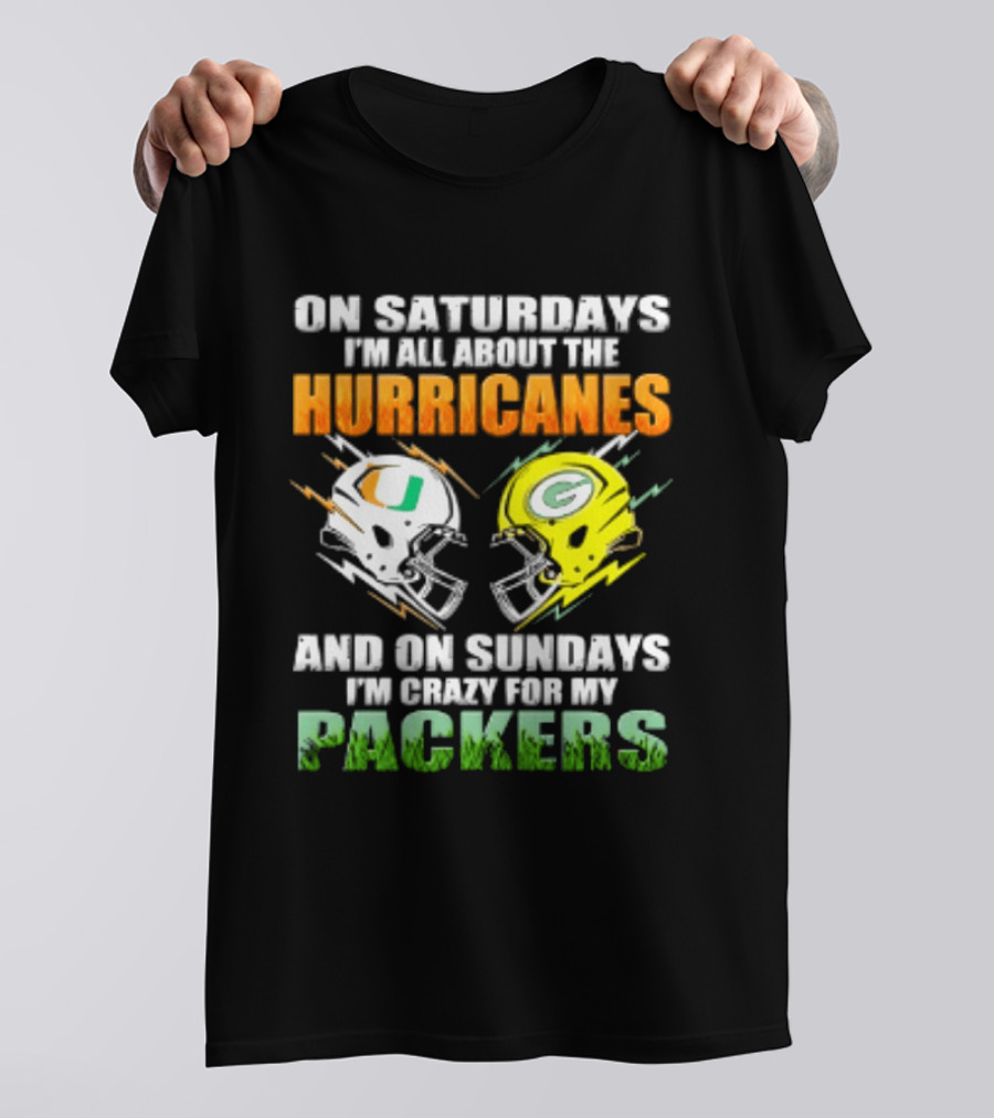 On Saturdays I'm All About The Hurricanes And On Sundays I'm Crazy For My Packers Helmet Football T-Shirt