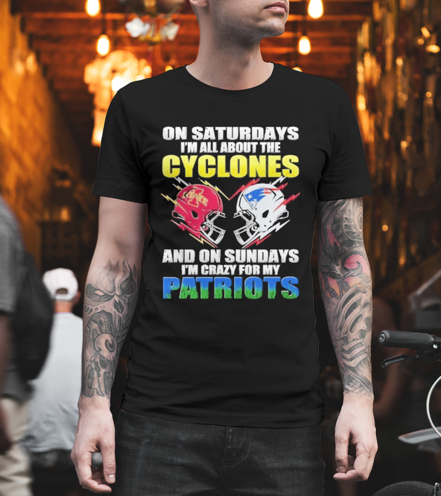 On Saturdays I'm All About The Cyclones Iowa State And On Sundays I'm Crazy For My Patriots Football Helmet Thunder T-Shirt