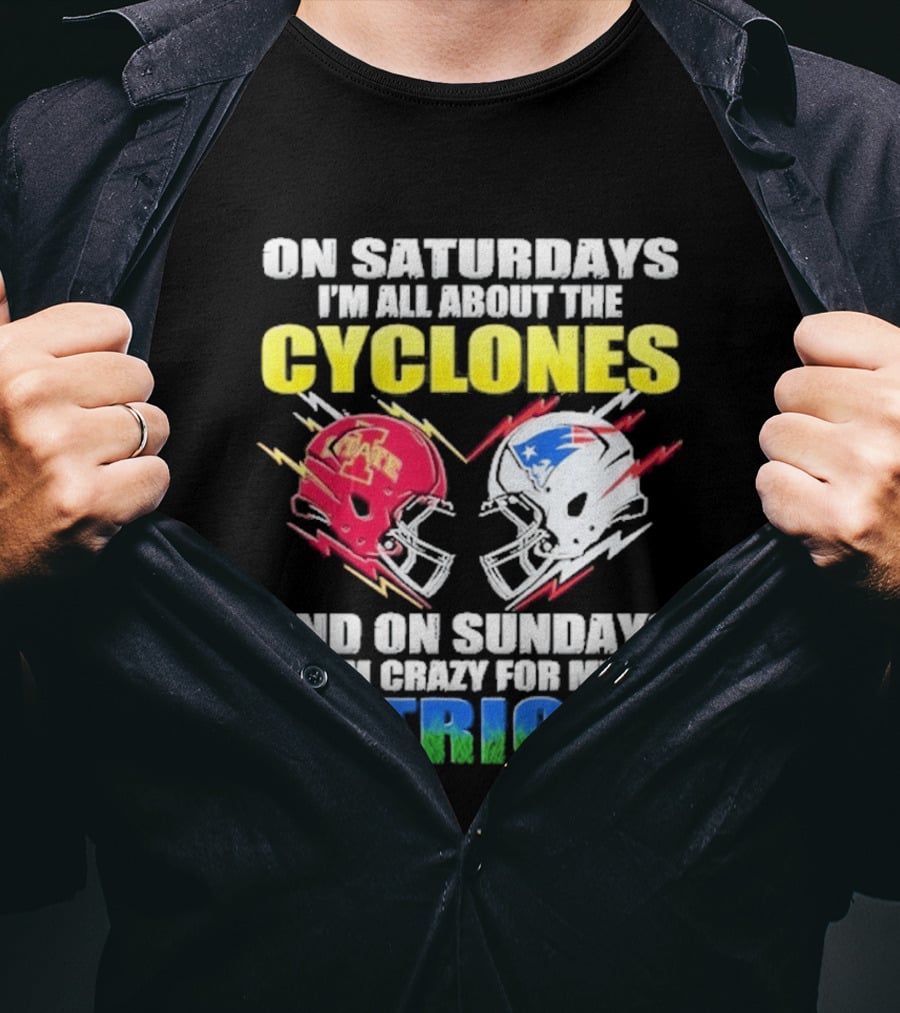 On Saturdays I'm All About The Cyclones Iowa State And On Sundays I'm Crazy For My Patriots Football Helmet Thunder T-Shirt
