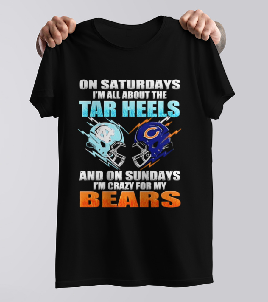 On Saturdays I'm All About The Tar Heels And On Sundays I'm Crazy For My Bears T-Shirt