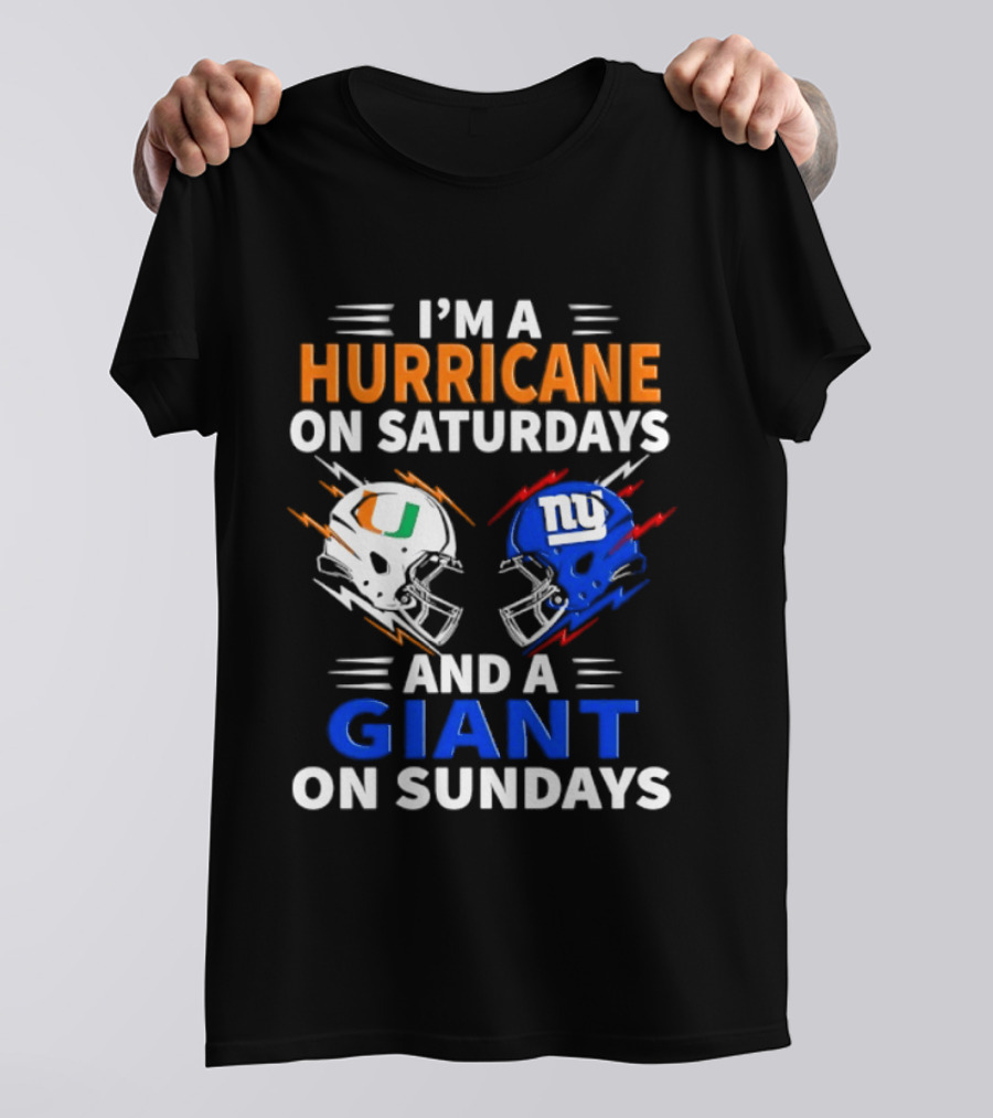 I'm A Hurricane On Saturdays And A Giant On Sundays Miami New York Football Helmets T-Shirt