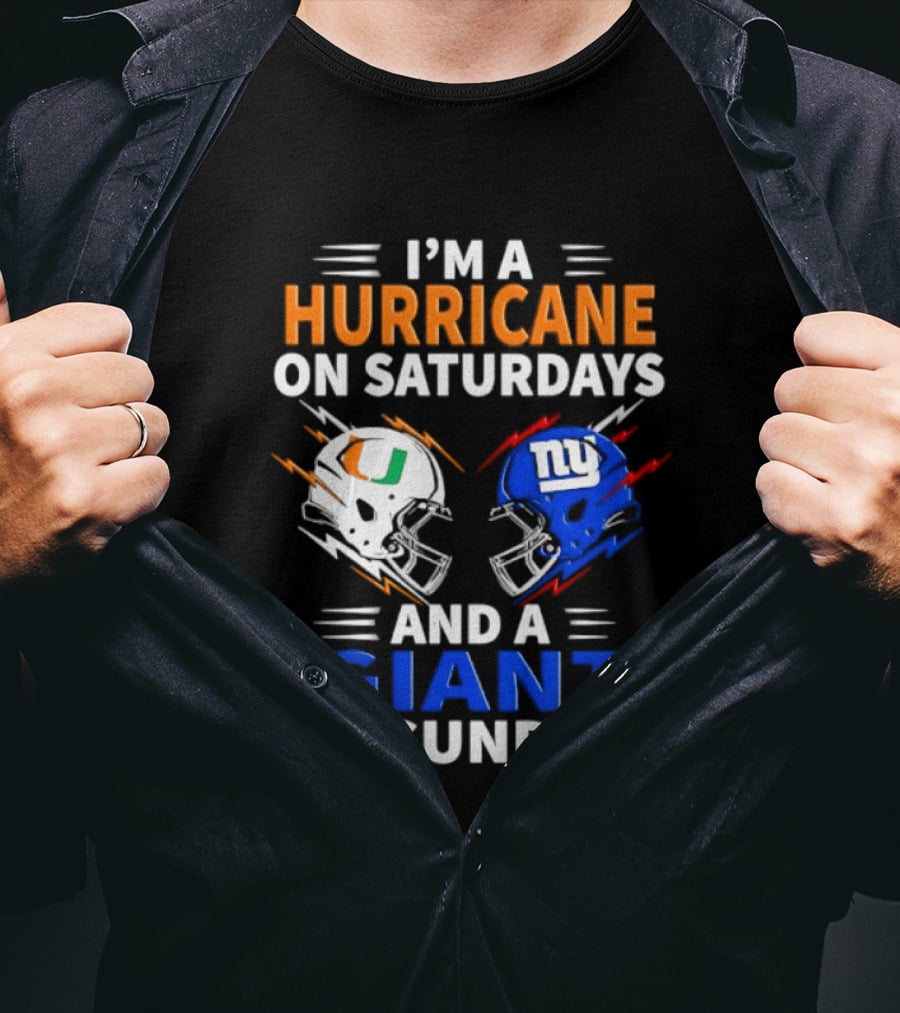 I'm A Hurricane On Saturdays And A Giant On Sundays Miami New York Football Helmets T-Shirt