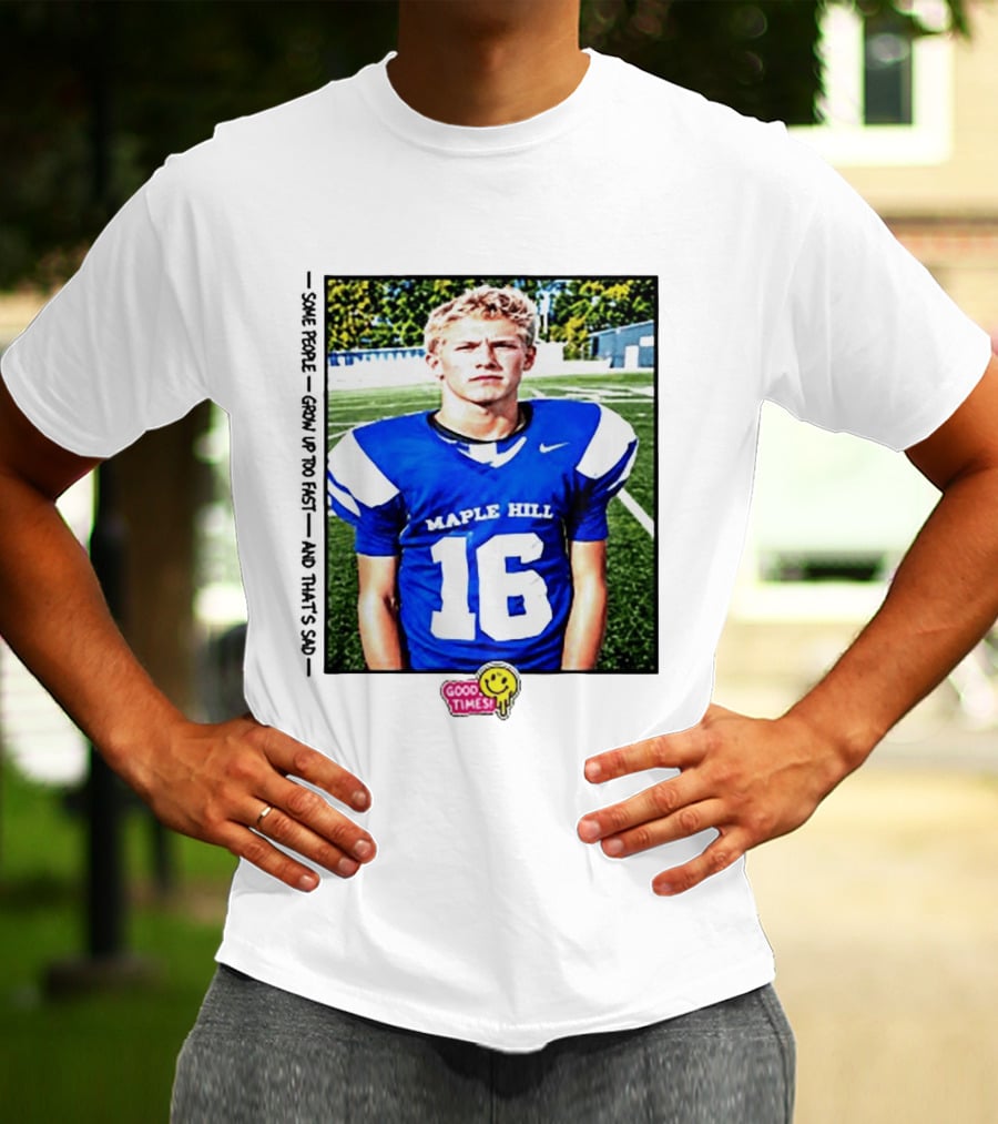 Good Times Maple Hill 16 Football Player Some People Grow Up Too Fast T-Shirt