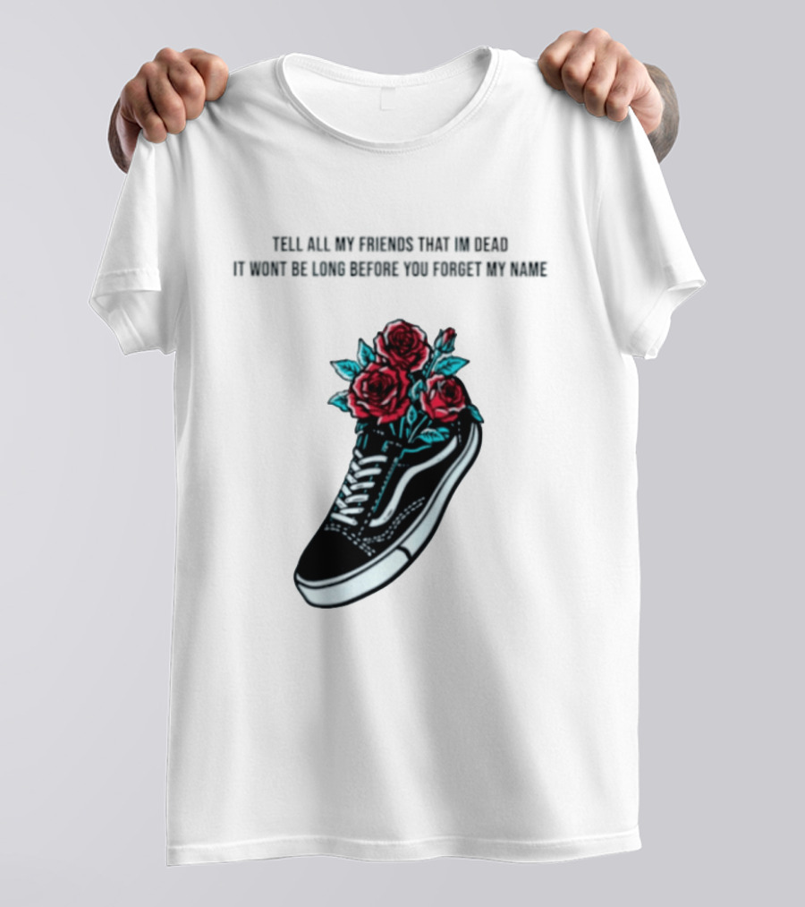 Tell All My Friends That I'm Dead Black Sneaker Red Roses T-Shirt