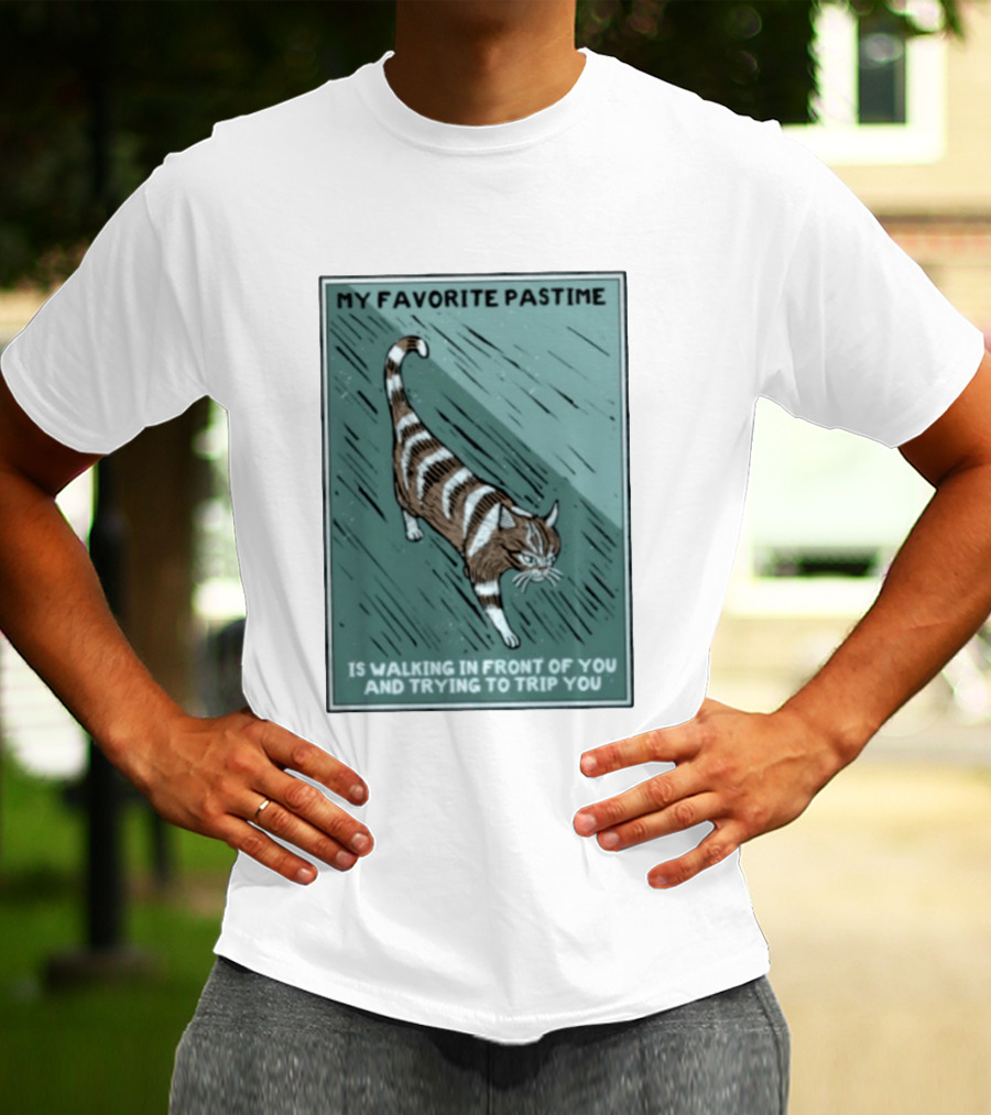 My Favorite Pastime Cat Walking In Front Of You And Trying To Trip You T-Shirt