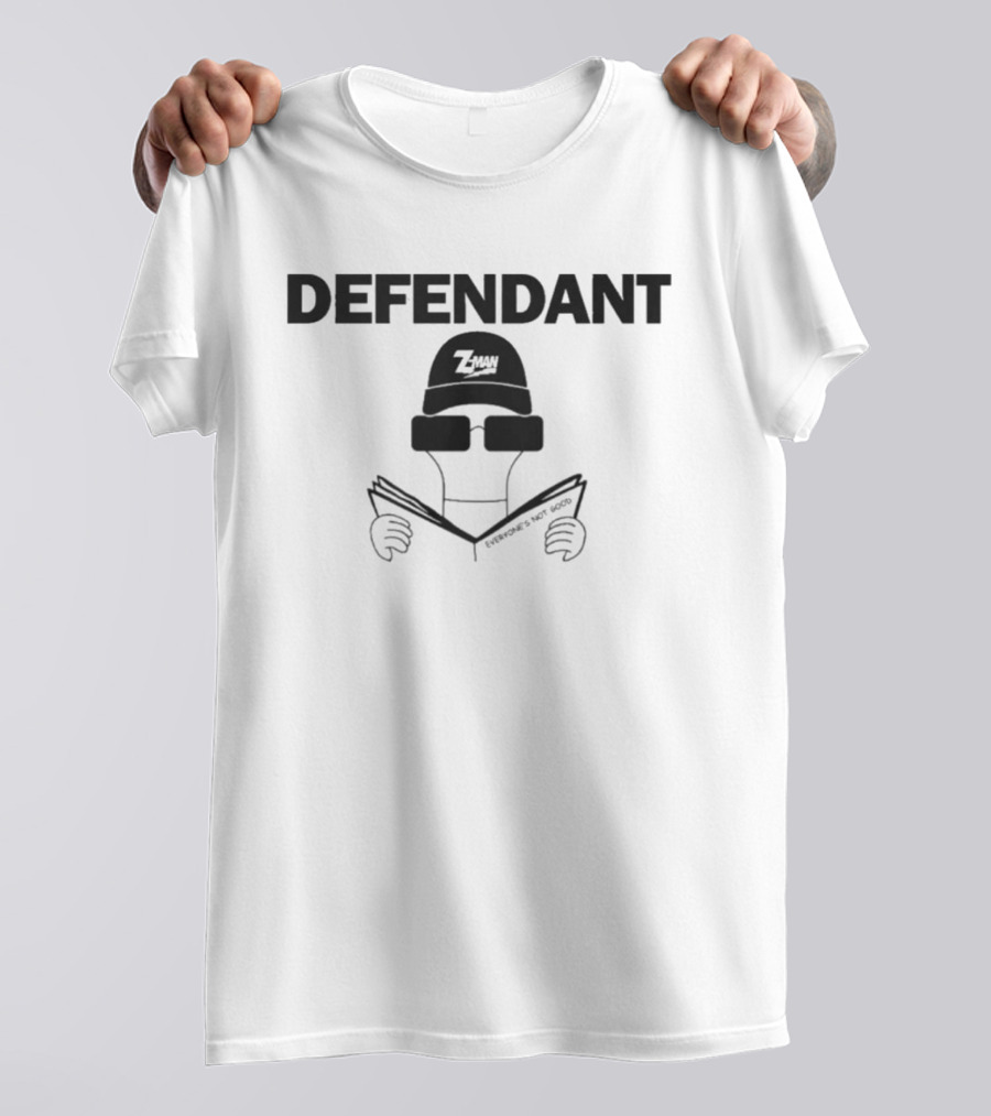Defendant Z Man Everyone's Not Good Meme T-Shirt
