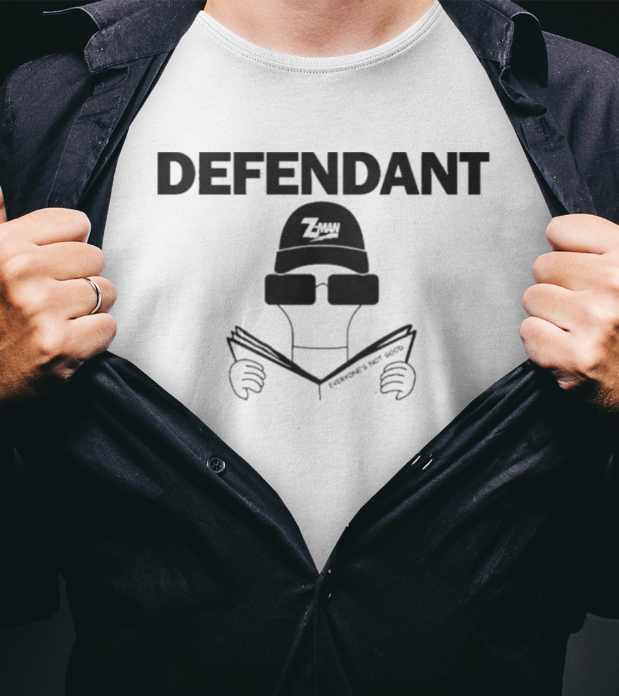 Defendant Z Man Everyone's Not Good Meme T-Shirt