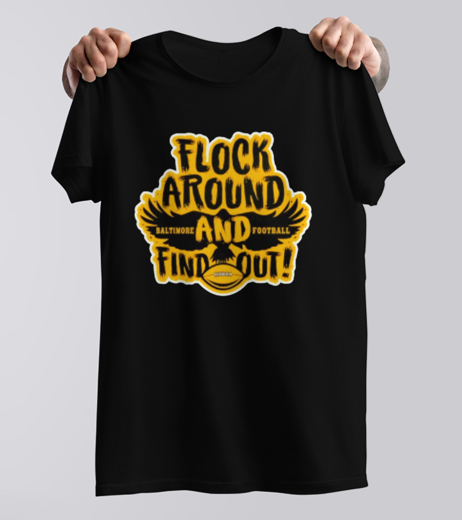 Baltimore Ravens Flock Around And Find Out Football Fan T-Shirt