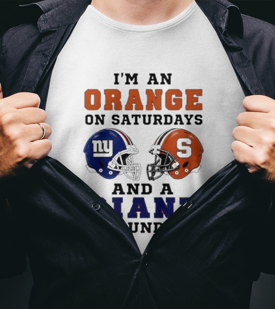 I'm An Orange On Saturdays And A Giant On Sundays Football Helmet Syracuse New York T-Shirt
