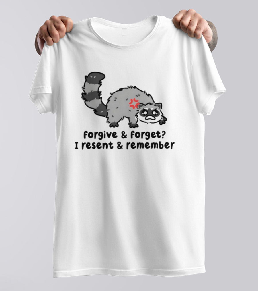 Raccoon Forgive & Forget I Resent & Remember T-Shirt