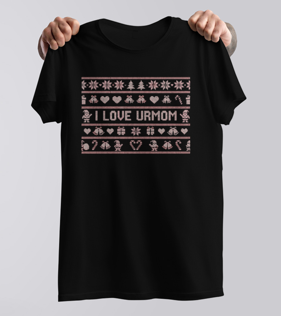 I Love Urmom Ugly Christmas Sweater Holiday T-Shirt