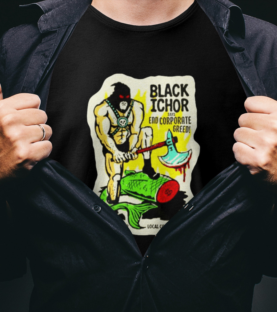 Black Ichor End Corporate Greed Support Local Coffee Roaster T-Shirt