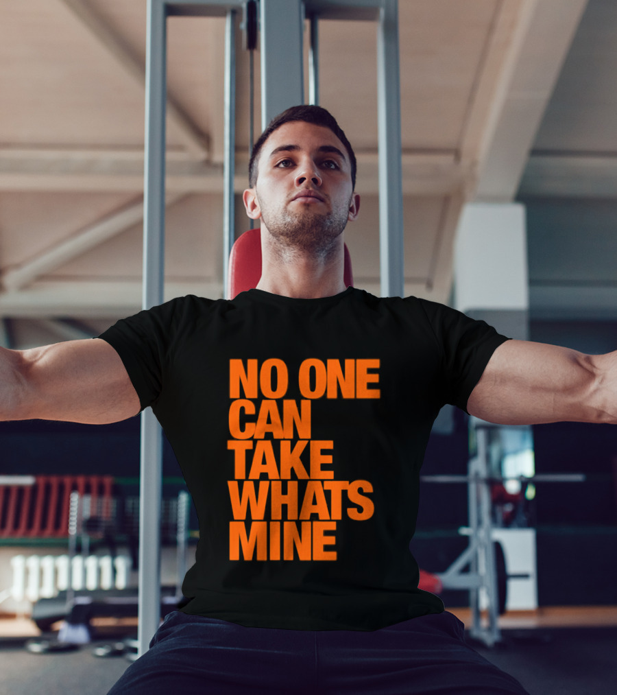 No One Can Take Whats Mine Bold Orange T-Shirt
