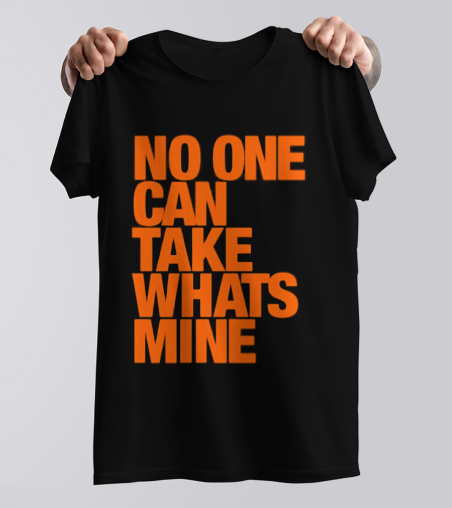 No One Can Take Whats Mine Bold Orange T-Shirt