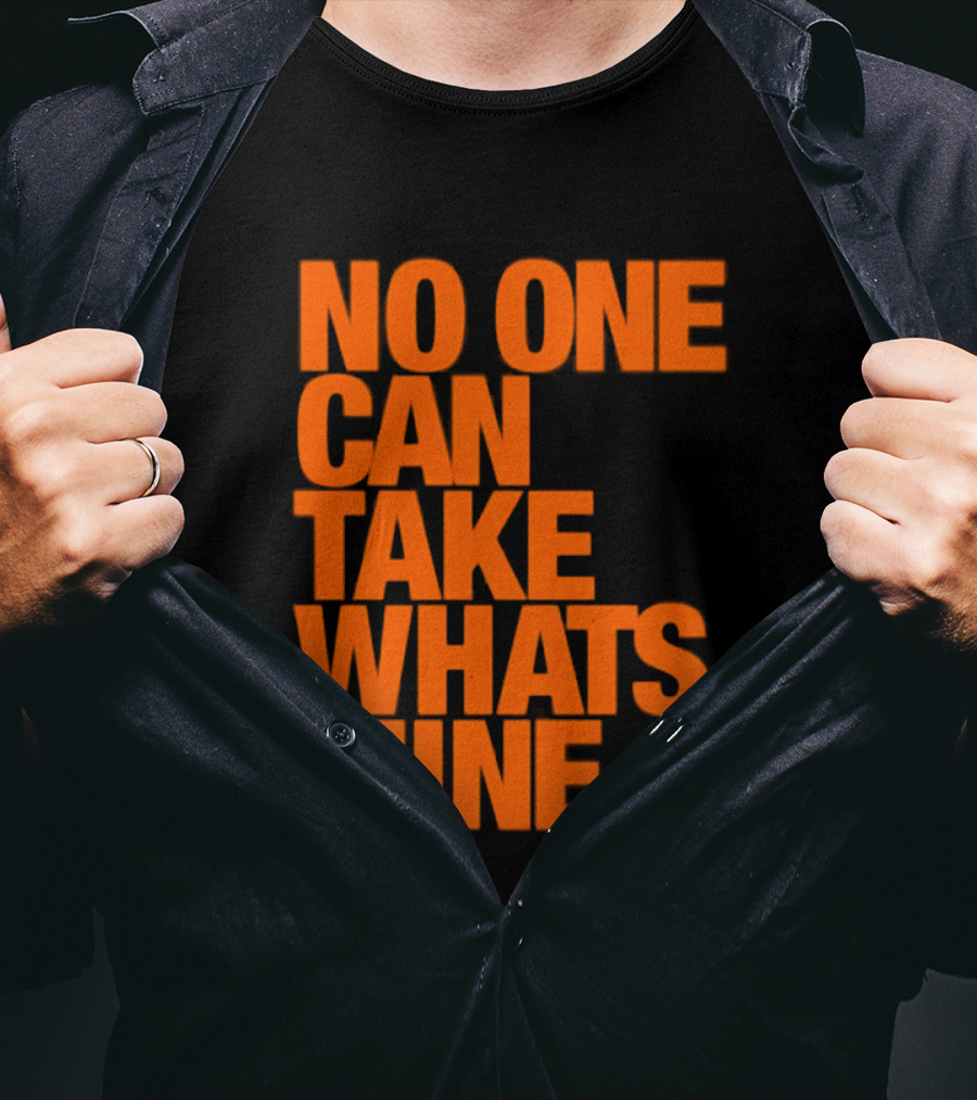 No One Can Take Whats Mine Bold Orange T-Shirt