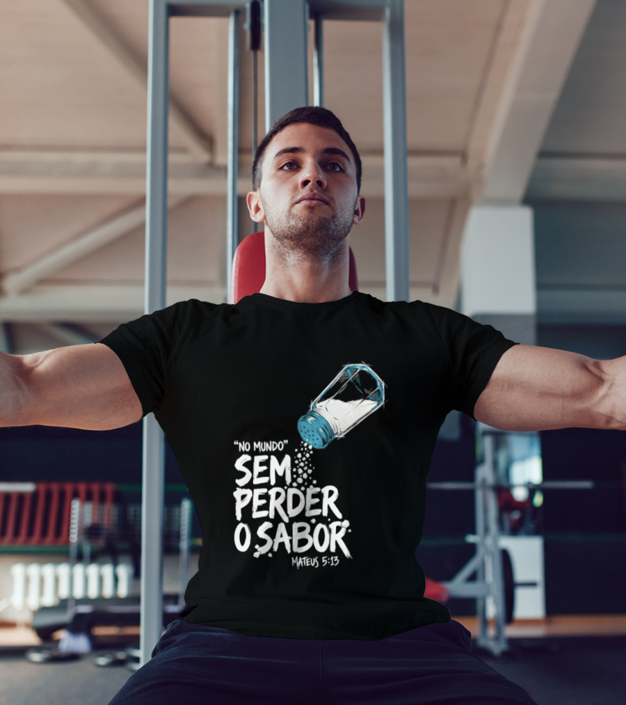 Saltar No Mundo Sem Perder O Sabor Mateus 5 13 T-Shirt