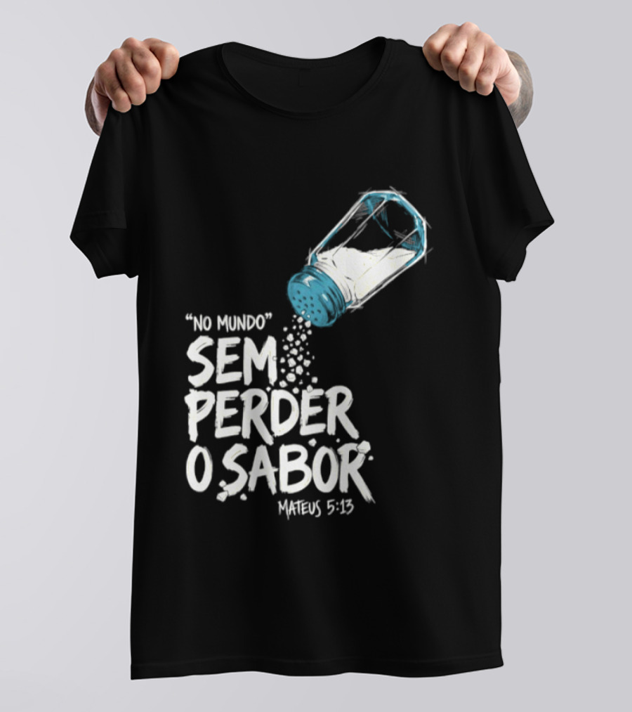 Saltar No Mundo Sem Perder O Sabor Mateus 5 13 T-Shirt