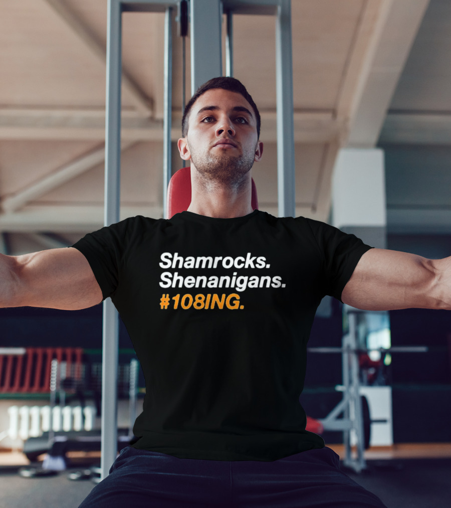Shamrocks Shenanigans #108ING T-Shirt
