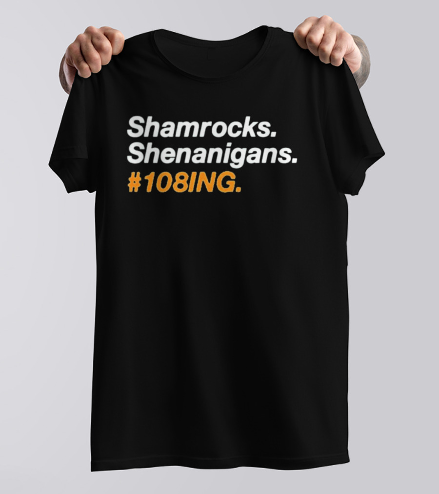 Shamrocks Shenanigans #108ING T-Shirt