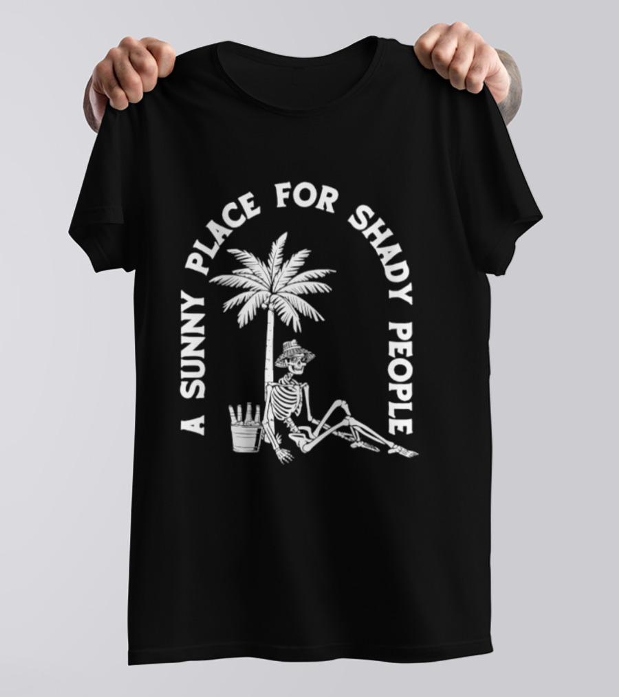 A Sunny Place For Shady People Skeleton Relaxing Under Palm Tree T-Shirt
