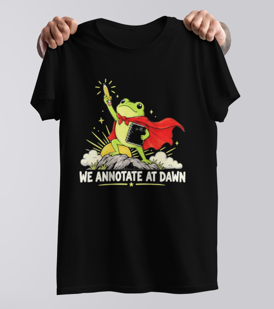 We Annotate At Dawn Frog Hero With Pencil And Book T-Shirt