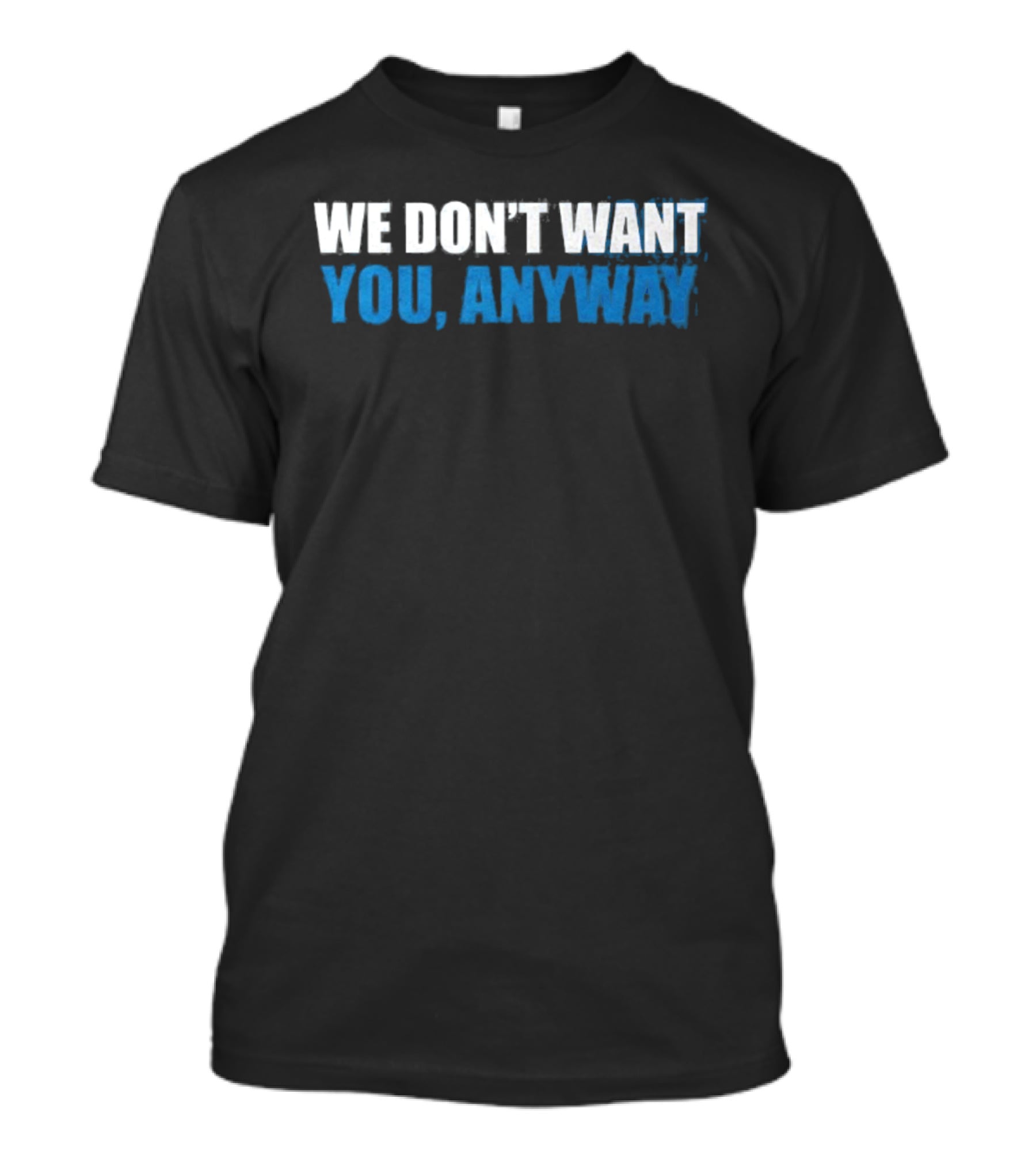We Don't Want You Anyway Sound Of Hockey T-Shirt