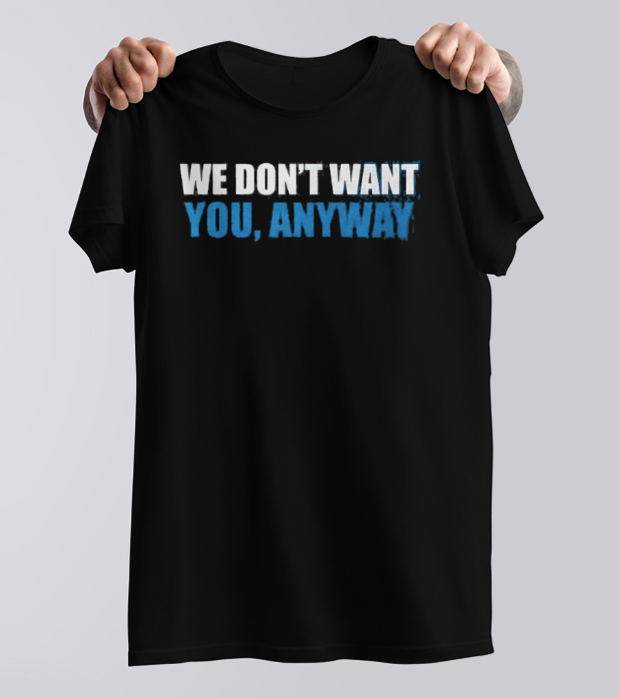 We Don't Want You Anyway Sound Of Hockey T-Shirt