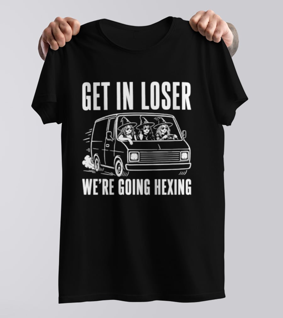 Get In Loser We're Going Hexing Halloween Car Witches T-Shirt
