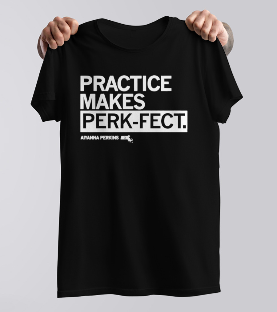 Practice Makes Perk Fect Aiyanna Perkins UMassketball T-Shirt