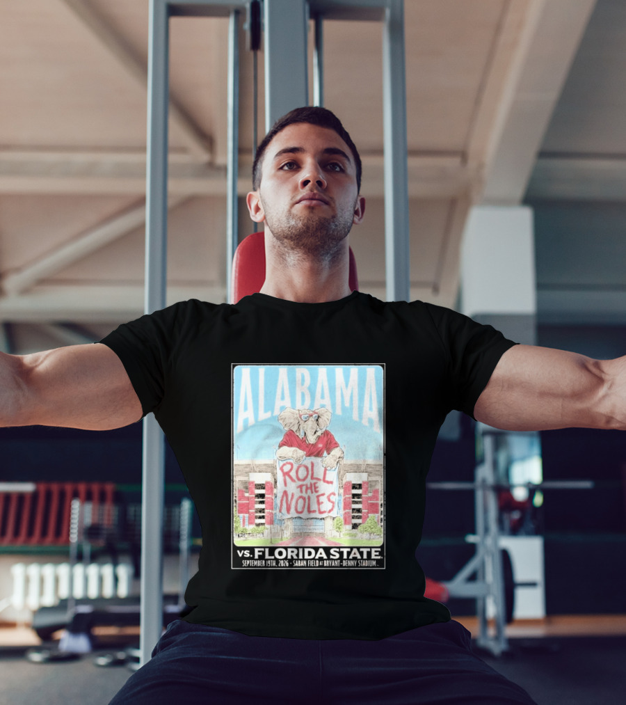 Alabama Roll The Noles Vs Florida State September 19 2026 Saban Field Bryant Denny Stadium T-Shirt