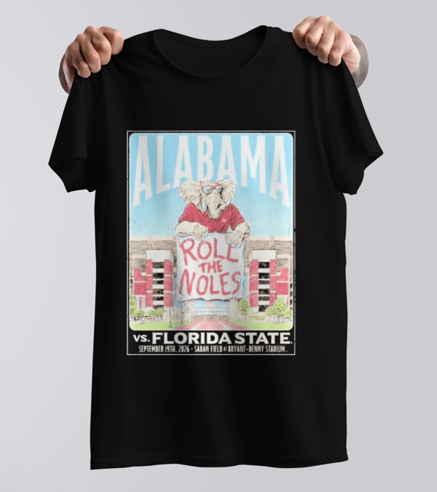 Alabama Roll The Noles Vs Florida State September 19 2026 Saban Field Bryant Denny Stadium T-Shirt