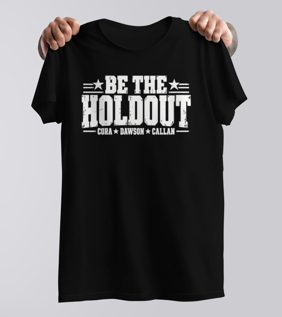 Cora Dawson Callan Be The Holdout Stars T-Shirt